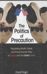 THE POLITICS OF PRECAUTION REGULATING HEALTH