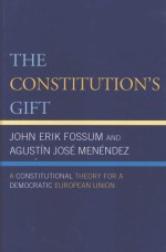 THE CONSTITUTION'S GIFT A CONSTITUTIONAL THEORY FOR A DEMOCRATIC EUROPEAN UNION