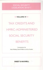 SOCIAL SECURITY LEGISLATION 2010/11 VOLUME IV:TAX CREDITS AND HMRC-ADMINISTERED SOCIAL SECURITY BEN