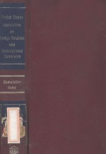 UNITED STATES LEGISLATION ON FOREIGN RELATIONS AND INTERNATIONAL COMMERCE VOLUME 1 1789-1899