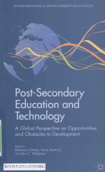 POST-SECONDARY EDUCATION AND TECHNOLOGY A GLOBAL PERSPECTIVE ON OPPORTUNITIES AND OBSTACLES TO DEVE