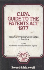 C.I.P.A.GUIDE TO THE PATENTS ACT 1977 TEXTS