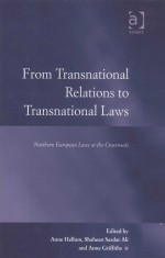 FROM TRANSNATIONAL RELATIONS TO TRANSNATIONAL LAWS NORTHERN EUROPEAN LAWS AT THE CROSSROADS