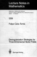 LECTURE NOTES IN MATHEMATICS 1259: DESINGULARIZATION STRATEGIES FOR THREE-DIMENSIONAL VECTOR FIELDS