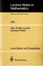 LECTURE NOTES IN MATHEMATICS 1310: LOCAL MODULI AND SINGULARITIES