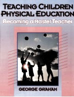TEACHING CHILDREN PHYSICAL EDUCATION BECOMING A MASTER TEACHER