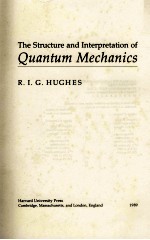 THE STRUCTURE AND INTERPRETATION OF QUANTUM MECHANICS