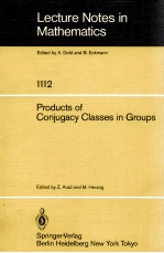 LECTURE NOTES IN MATHEMATICS 1112: PRODUCTS OF CONJUGACY CLASSES IN GROUPS