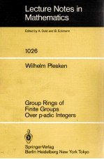 LECTURE NOTES IN MATHEMATICS 1026: GROUP RINGS OF FINITE GROUPS OVER P-ADIC INTEGERS