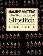 MACHINE KNITTING:THE TECHNIQUE OF SLIPSTITCH