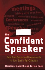 THE CONFIDENT SPEAKER: BEAT YOUR NERVES AND COMMUNICATE AT YOUR BEST IN ANY SITUATION