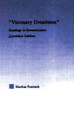 “VISIONARY DREARINESS” Readings in Romanticism's Quotidian Sublime