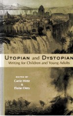 UTOPIAN AND DYSTOPIAN WRITING FOR CHILDREN AND YOUNG ADULTS