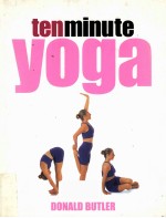 TENMINUTE YOGA 100 PERSONAL PROGRAMMES FOR DAILY PRACTICE