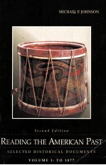 READING THE AMERICAN PAST SECOND EDITION SELECTED HISTORICAL DOCUMENTS VOLUME Ⅰ TO 1877