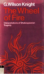 THE WHEEL OF FIRE Interpretations of Shakespearian Tragedy