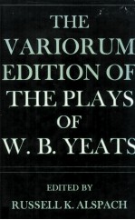 THE VARIORUM EDITION OF THE PLAYS OF THE PLAYS OF W.B.YEATS