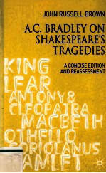 A.C.Bradley on Shakespeare's Tragedies A Concise Edition and Reassessment
