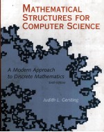 MATHEMATICAL STERUCTURES FOR COMPUTER SCIENCE A Modern Approach to Discrete Mathematics SIXTH EDITIO