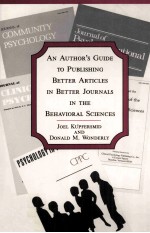 AN AUTHOR'S GUIDE TO PUBLISHING BETTER ARTICLES IN BETTER JOURNALS IN THE BEHAVIORAL SCIENCES