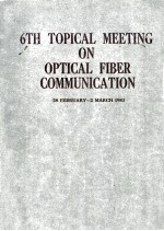 SIXTH TOPICAL MEETING ON OPTICAL FIBER COMMUNICATION 28 FEBRUARY-2 MARCH 1983 OSA/IEEE NEW ORLEANS