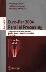 Lecture Notes in Computer Science 4128 Euro-Par 2006 Parallel Processing 12th International Euro-Par