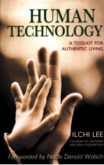 HUMAN TECHNOLOGY A TOOLKIT FOR AUTHENTIC LIVING