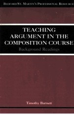 TEACHING ARGUMENT IN THE COMPOSITION COURSE BACKGROUND READINGS