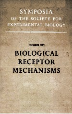 Symposia of The Society For Experimental Biology Number XVI Biological Receptor Mechanisms