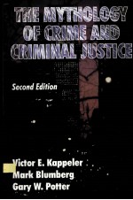 THE MYTHOLOGY OF CRIME AND CRIMINAL JUSTICE SECOND EDITION