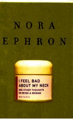 I FEEL BAD ABOUT MY NECK AND OTHER THOUGHTS ON NEING A WOMAN
