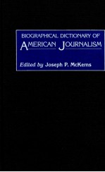 BIOGRAPHICAL DICTIONARY OF AMERICAN JOURNALISM