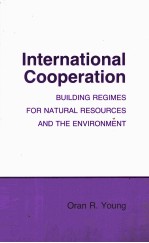 INTERNATIONAL COOPERATION BUILDING REGIMES FOR NATURAL RESOURCES AND THE ENVIRONMENT