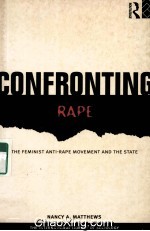 CONFRONTING RAPE THE FEMINIST ANTI-RAPE MOVEMENT AND THE STATE