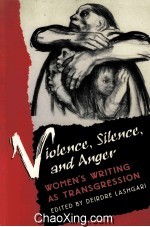 VIOLENCE,SILENCE,AND ANGER WOMEN’S WRITING AS TRANSGRESSION