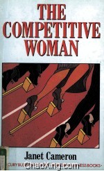 THE COMPETITIVE WOMAN A SURVIVAL GUIDE FOR THE WOMAN WHO AIMS TO BE BOSS