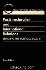 POSTSTRUCTURALISM & INTERNATIONAL RELATIONS BRINGING THE POLITICAL BACK IN