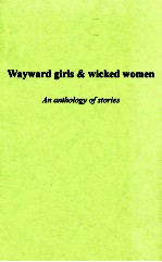WAYWARD GIRLS & WICKED WOMEN AN ANTHOLOGY OF STORIES
