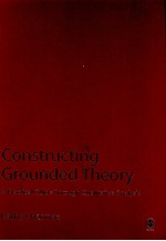 CONSTRUCTING GROUNDED THEORY:A PRACTICAL GUIDE THROUGH QUALITATIVE ANALYSIS