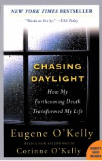 CHASING DAYLIGHT HOW MY FORTHCOMING DEATH TRANSFORMED MY LIFE