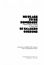 NO PLACE TO BE SOMEBODY:A BLACK BLACK COMEDY IN THREE ACTS