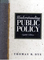 UNDERSTANDING PUBLIC POLICY:EIGHTH EDITION