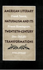 AMERICAN LITERARY FRANK NORRIS NATURALISM AND ITS ERNEST HEMINGWAY TWENTIETH-CENTURY DON DELILLO TRA