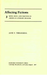 AFFECTING FICTIONS MIND,BODY,AND EMOTION IN AMERICAN LITERARY REALISM