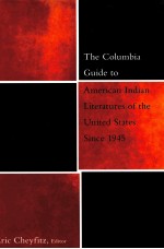 THE COLUMBIA GUIDE TO AMERICAN INDIAN LITERATURES OF THE UNITED STATES SINEC 1945