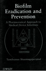 BIOFILM ERADICATION AND PREVENTION A Pharmaceutical Approach to Medical Device Infections