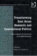 TRANAFORMING EAST ASIAN DOMESTIC AND INTERNATIONAL POLITICS