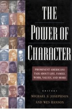 THE POWER OF CHARACTER PROMINENT AMERICANS TALK ABOUT LIFE
