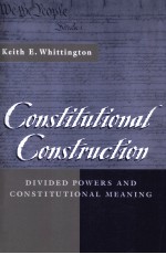 CONSTITUTIONAL CONSTRUCTION DIVIDED POWERS AND CONSTITUTIONAL MEANING