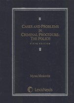 CASES & PROBLEMS IN CRIMINAL PROCEDURE:THE POLICE FIFTH EDITION